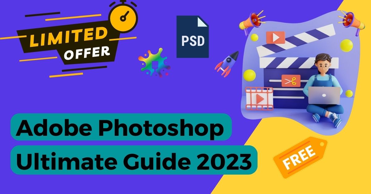 Adobe Photoshop Ultimate Guide 2023