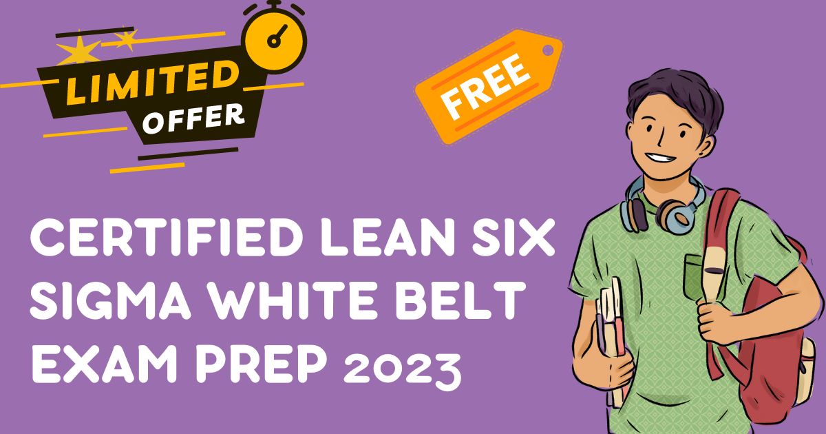 Certified Lean Six Sigma White Belt Exam Prep 2023