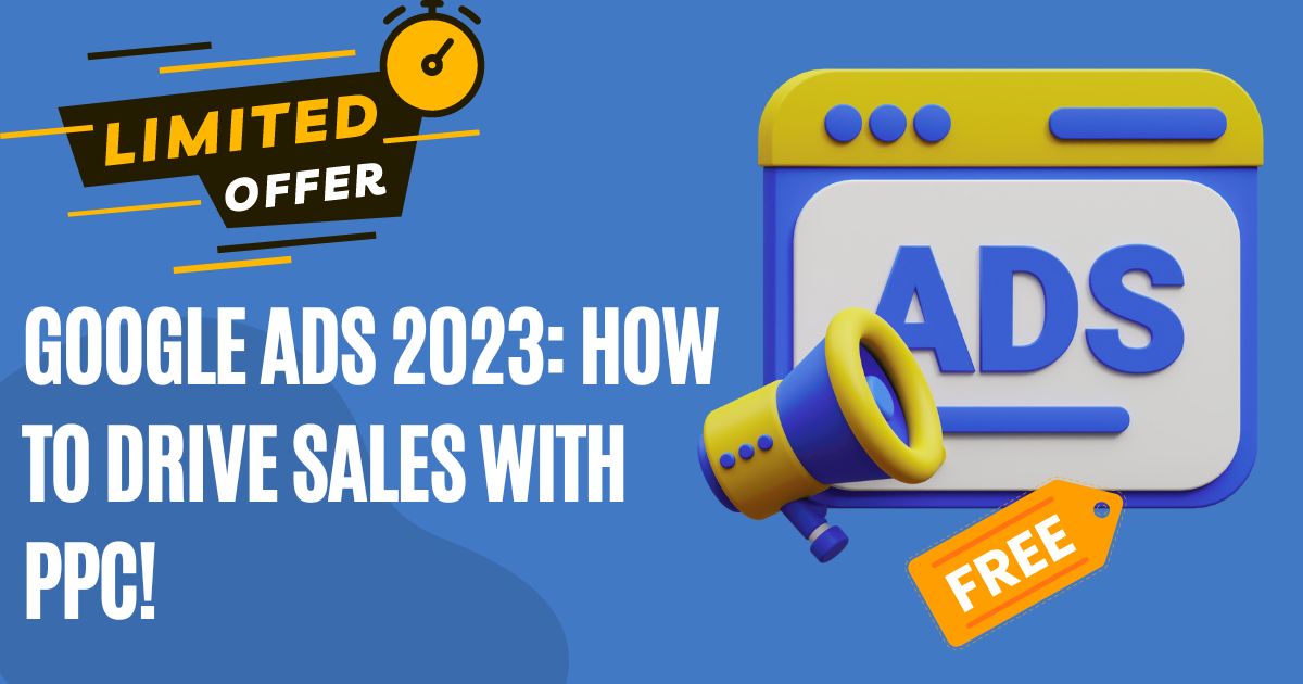 Google Ads 2023 How to Drive Sales With PPC