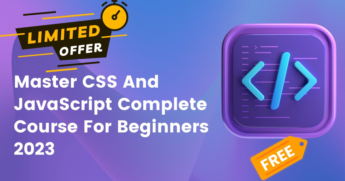 Master CSS And JavaScript Complete Course For Beginners 2023