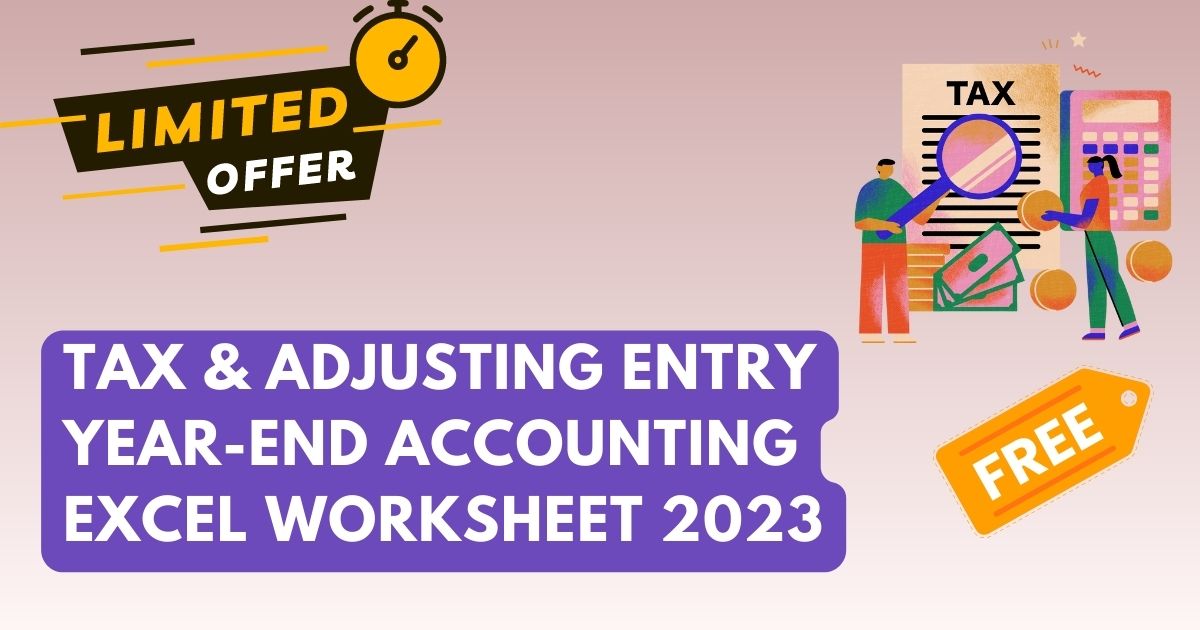 Tax and Adjusting Entry Year-End Accounting Excel Worksheet 2023