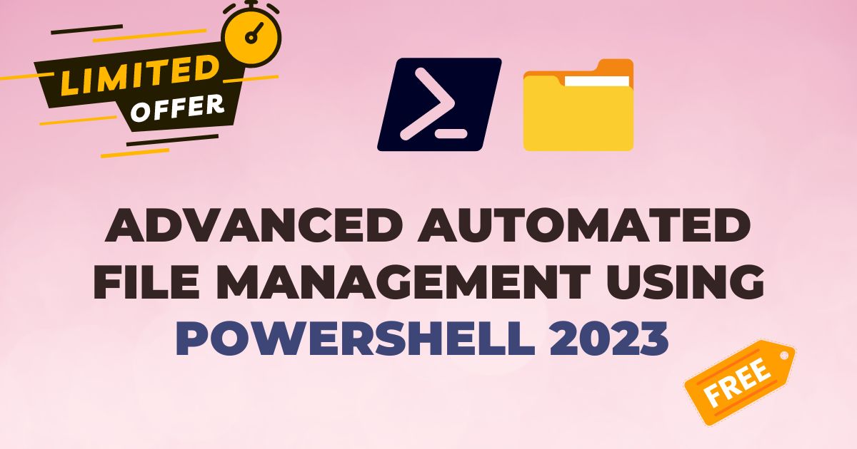 Advanced Automated File Management Using PowerShell 2023