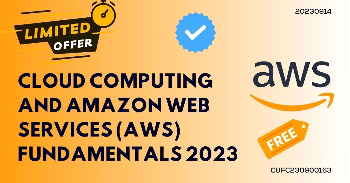 Cloud Computing and Amazon Web Services (AWS) Fundamentals 2023