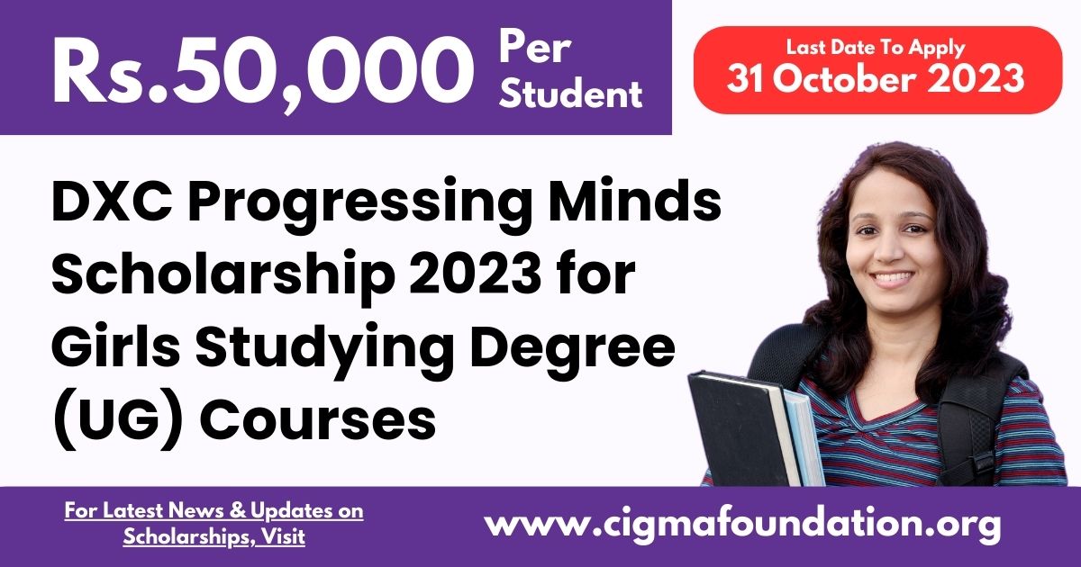 DXC Progressing Minds Scholarship 2023 for Girls Studying Degree (UG) Courses : Apply Online before Deadline
