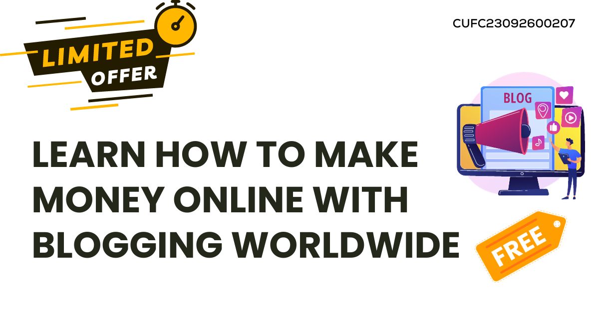 Learn How to Make Money Online with Blogging WORLDWIDE