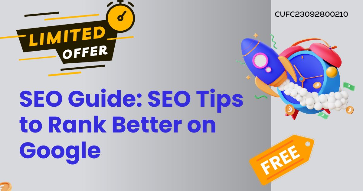 SEO Guide 2023 : SEO Tips to Rank Better on Google