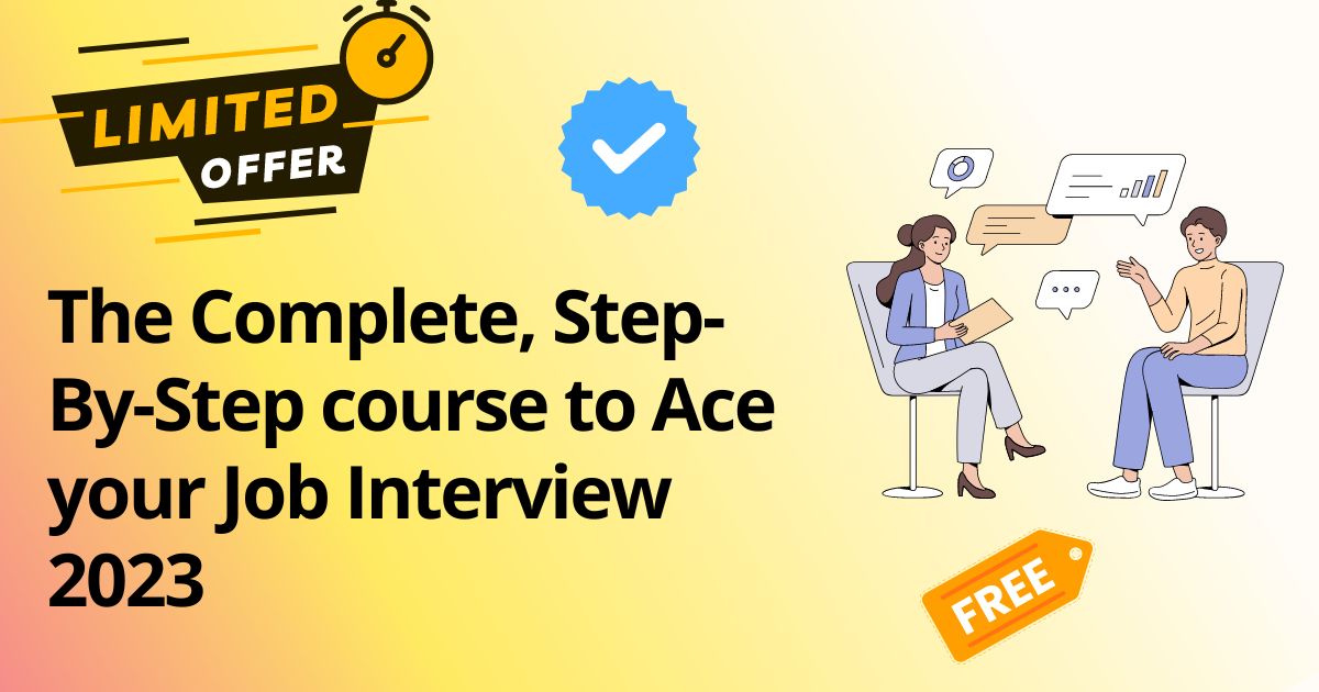 Step-By-Step course to Ace your Job Interview 2023