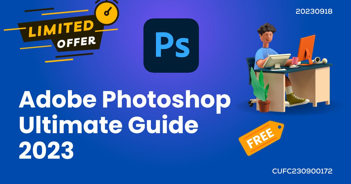 Adobe Photoshop Ultimate Guide 2023