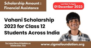 Vahani Scholarship 2023 for Class 12 Students Across India
