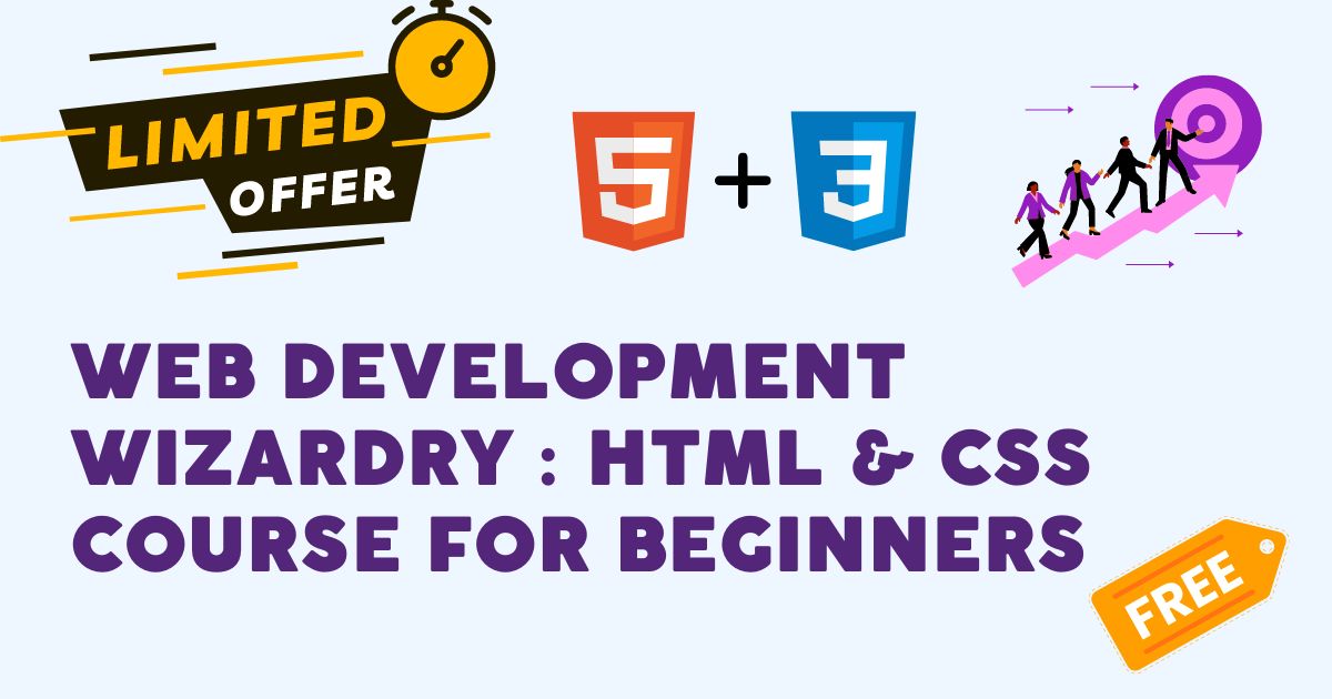Web Development Wizardry HTML and CSS Course for Beginners