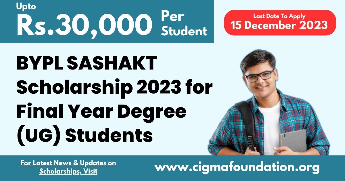 BYPL SASHAKT Scholarship 2023 for Final Year Degree (UG) Students : Application Link, Last  Date To Apply