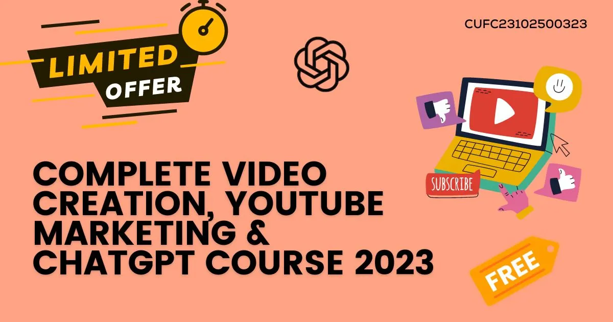 Complete Video Creation, YouTube Marketing & ChatGPT Course 2023