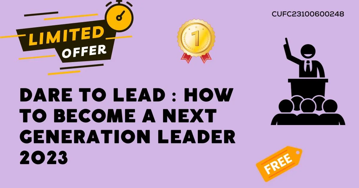 Dare to Lead How to Become a Next Generation Leader 2023