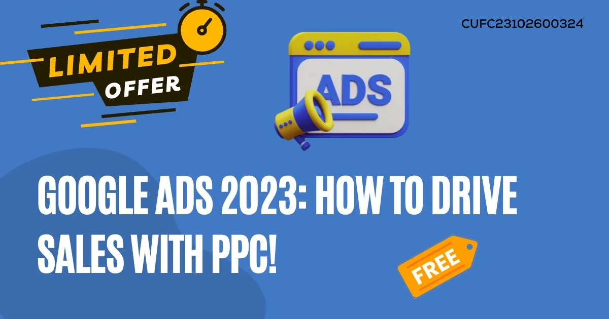 Google Ads 2023 How to Drive Sales With PPC!