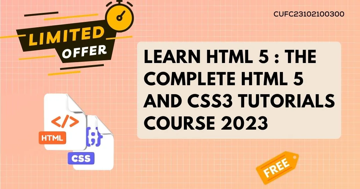 Learn HTML 5 The Complete HTML 5 And CSS3 Tutorials Course 2023