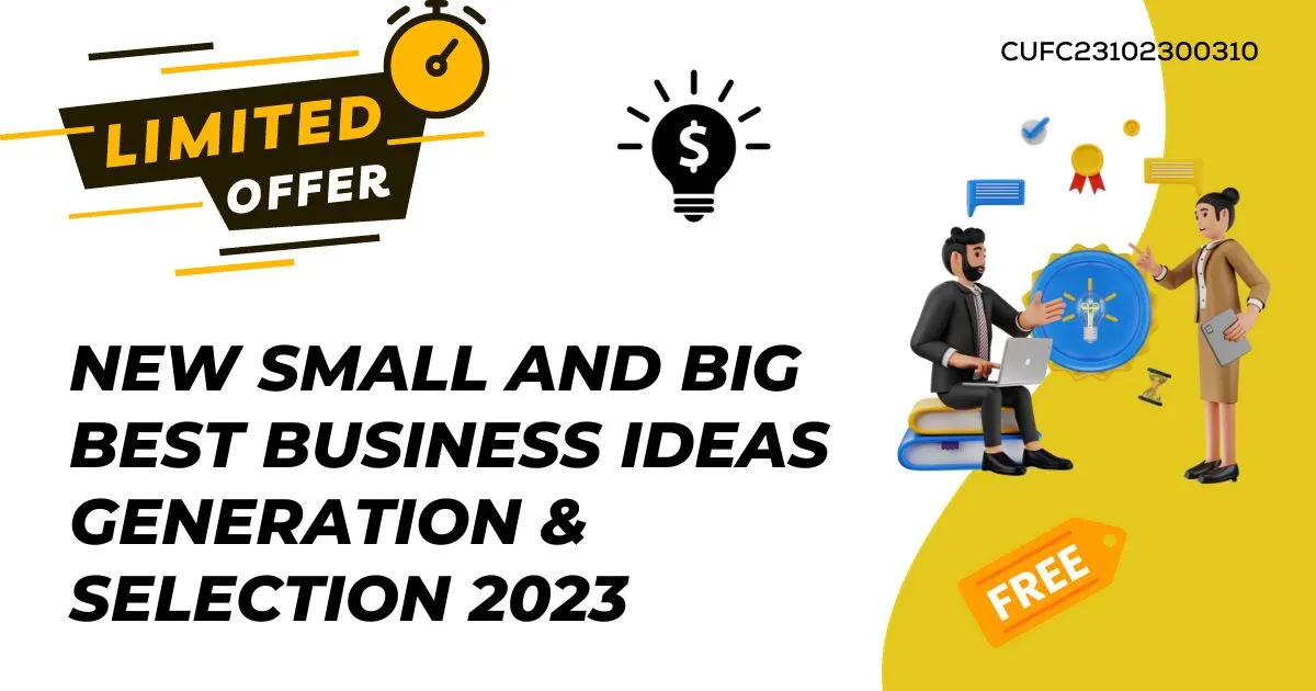 New Small and Big Best Business Ideas Generation & Selection 2023