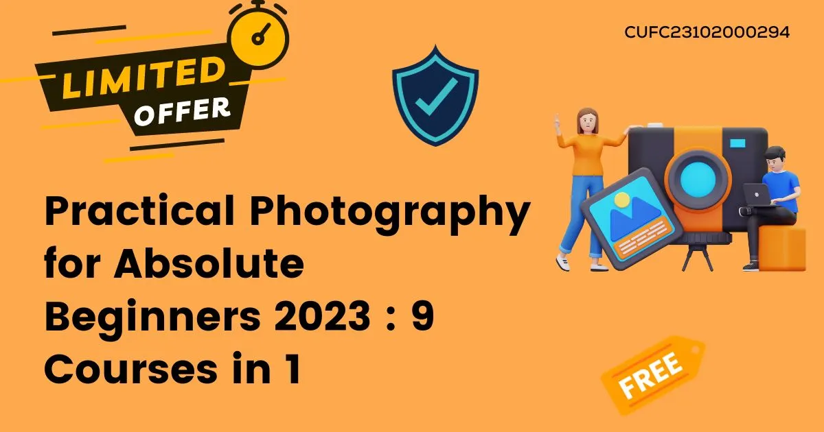 Practical Photography for Absolute Beginners 2023 9 Courses in 1