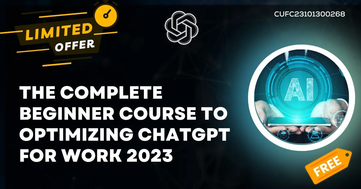 The Complete Beginner Course to Optimizing ChatGPT for Work 2023