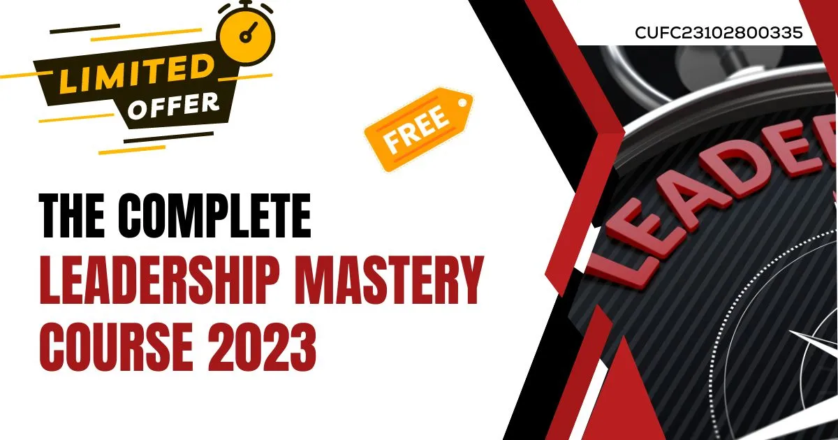 The Complete Leadership Mastery Course 2023