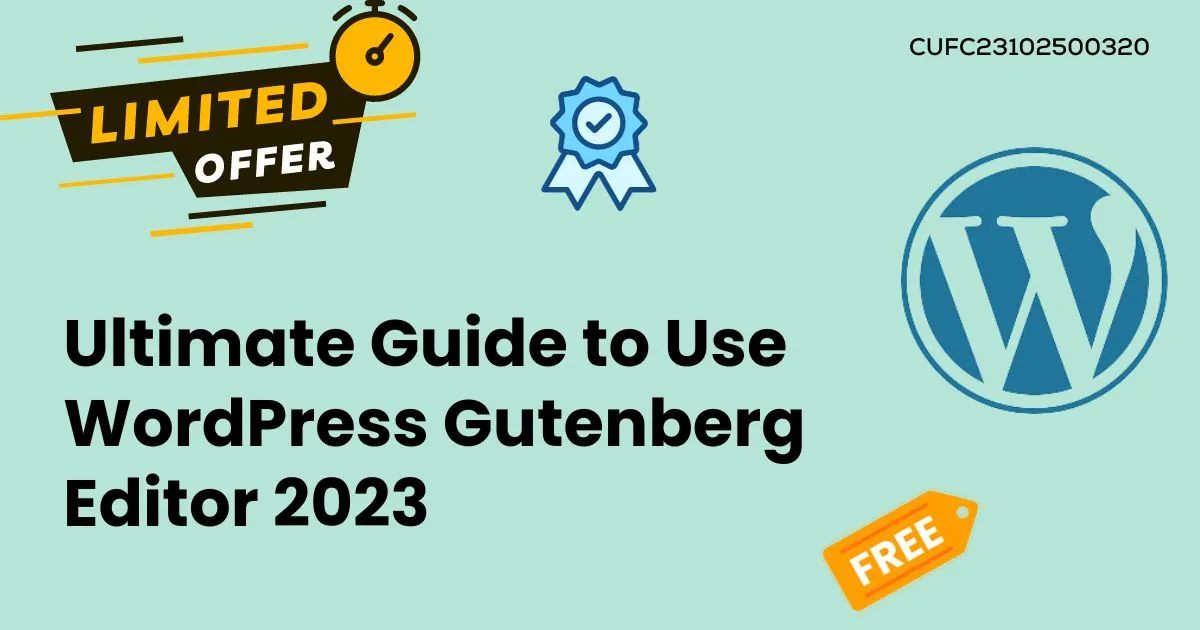 Ultimate Guide to Use WordPress Gutenberg Editor 2023