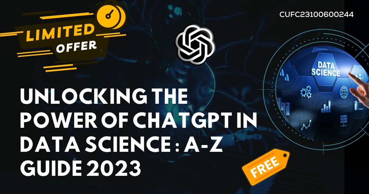 Unlocking the Power of ChatGPT in Data Science A-Z Guide 2023