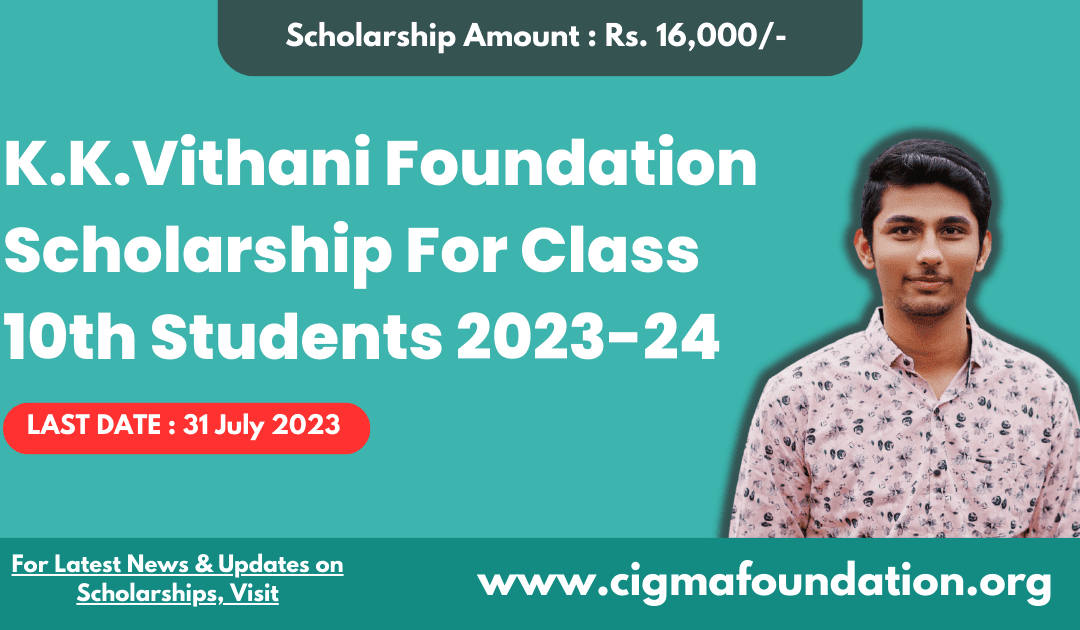 K.K.Vithani Foundation Scholarship For Class 10th Students 2023-24